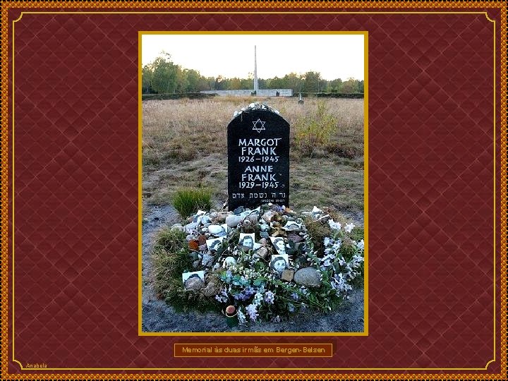 Memorial às duas irmãs em Bergen-Belsen Anabela 