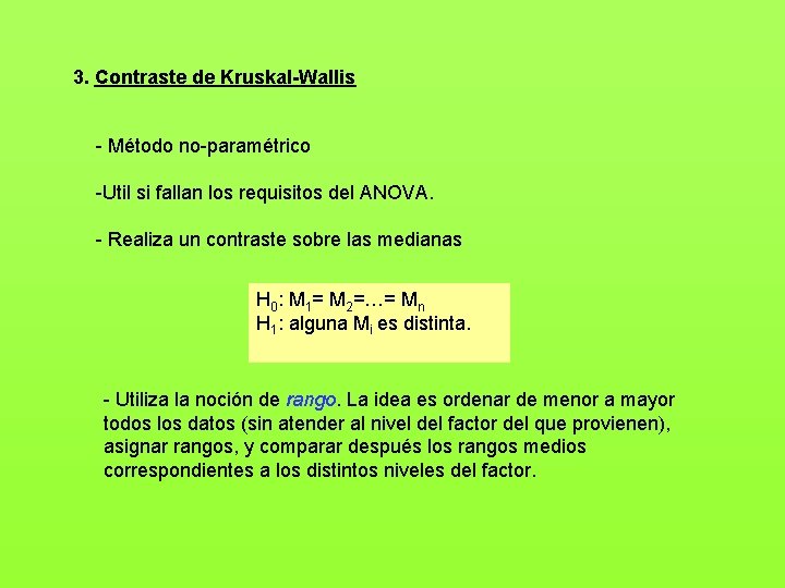 3. Contraste de Kruskal-Wallis - Método no-paramétrico -Util si fallan los requisitos del ANOVA.