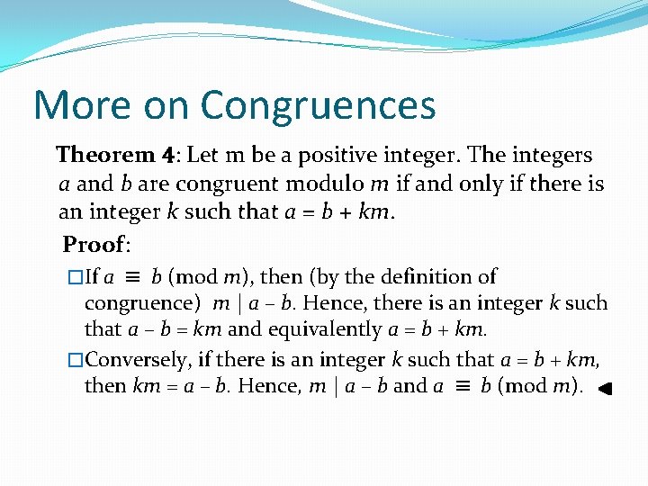 More on Congruences Theorem 4: Let m be a positive integer. The integers a