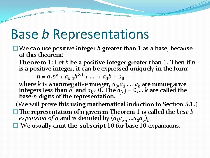 Base b Representations �We can use positive integer b greater than 1 as a