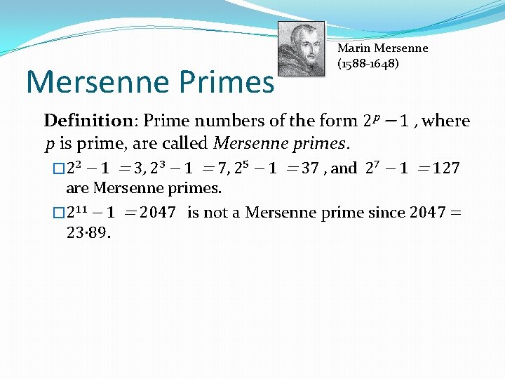 Mersenne Primes Marin Mersenne (1588 -1648) Definition: Prime numbers of the form 2 p