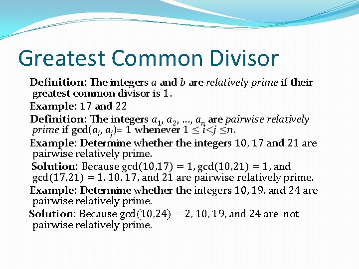 Greatest Common Divisor Definition: The integers a and b are relatively prime if their