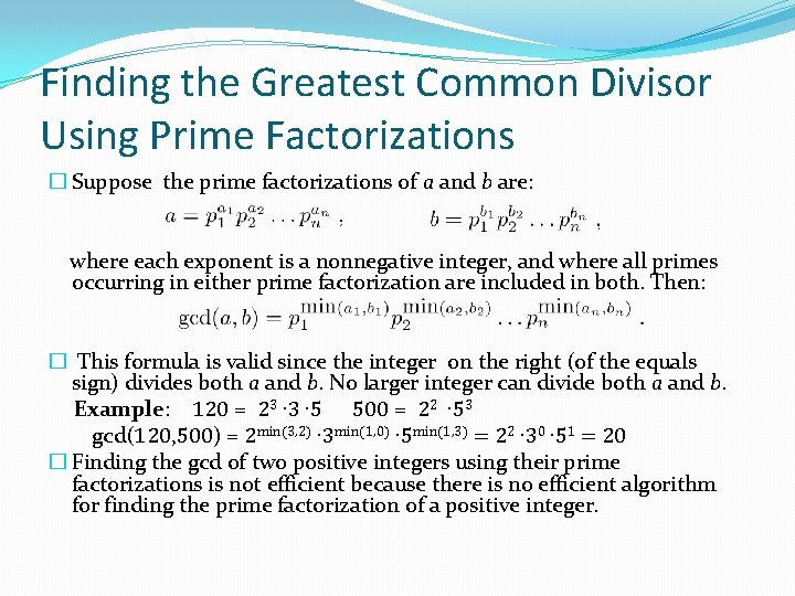 Finding the Greatest Common Divisor Using Prime Factorizations � Suppose the prime factorizations of