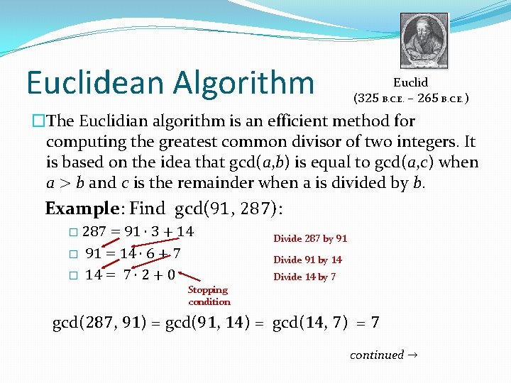 Euclidean Algorithm Euclid (325 B. C. E. – 265 B. C. E. ) �The