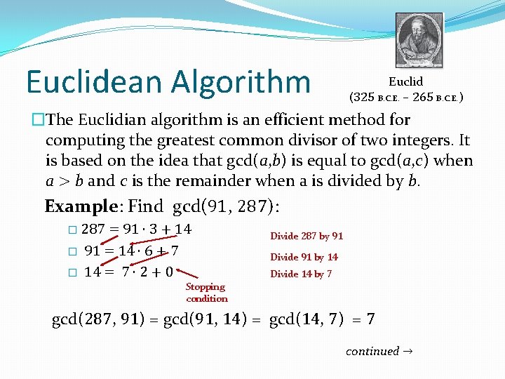 Euclidean Algorithm Euclid (325 B. C. E. – 265 B. C. E. ) �The