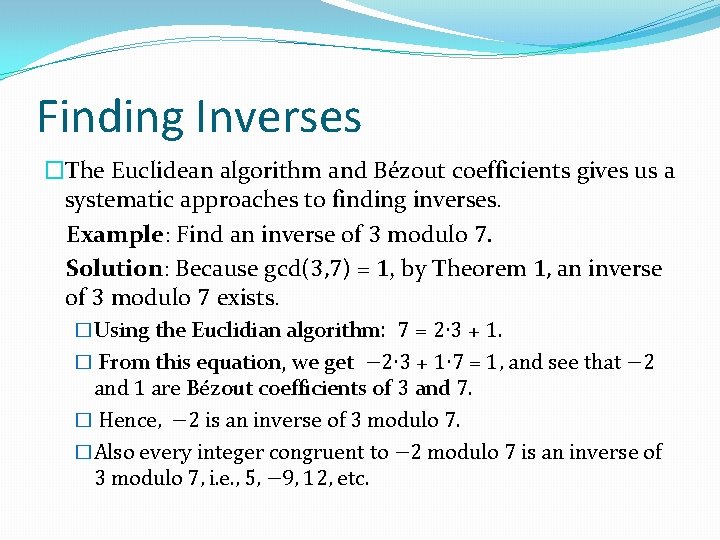 Finding Inverses �The Euclidean algorithm and Bézout coefficients gives us a systematic approaches to