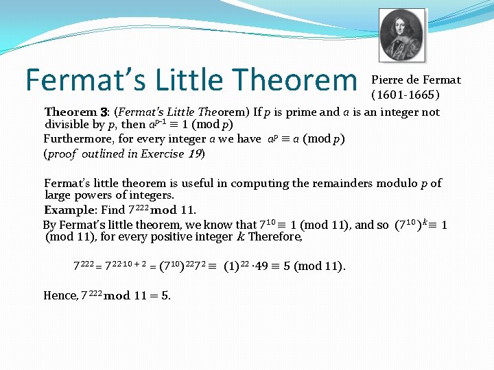 Fermat’s Little Theorem Pierre de Fermat (1601 -1665) Theorem 3: (Fermat’s Little Theorem) If