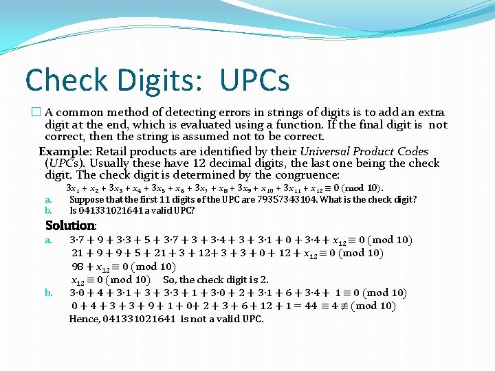 Check Digits: UPCs � A common method of detecting errors in strings of digits