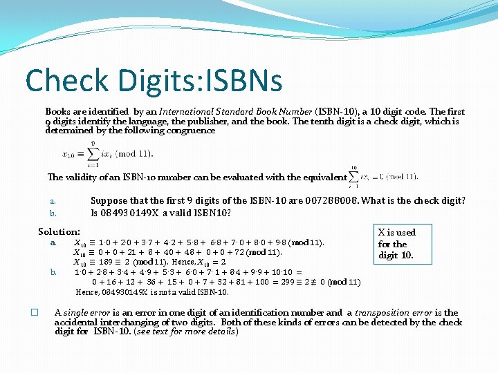 Check Digits: ISBNs Books are identified by an International Standard Book Number (ISBN-10), a