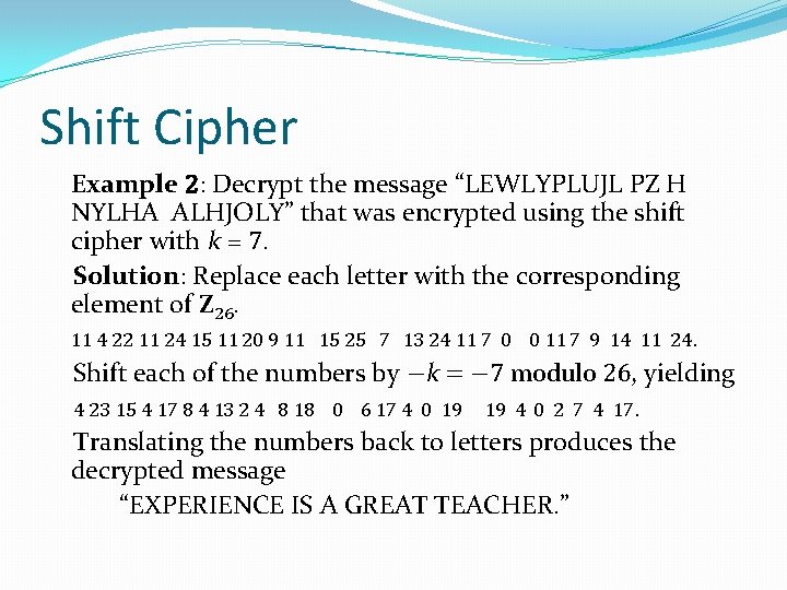 Shift Cipher Example 2: Decrypt the message “LEWLYPLUJL PZ H NYLHA ALHJOLY” that was