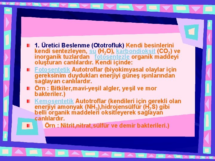 1. Üretici Beslenme (Ototrofluk) Kendi besinlerini kendi sentezleyen, su (H 2 O), karbondioksit (CO