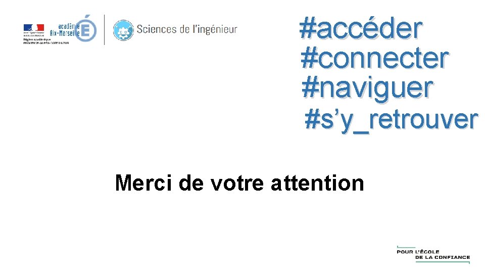 #accéder #connecter #naviguer #s’y_retrouver Merci de votre attention 