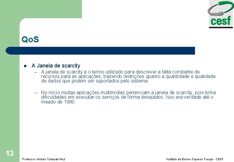 Qo. S l 13 A Janela de scarcity – A janela de scarcity é