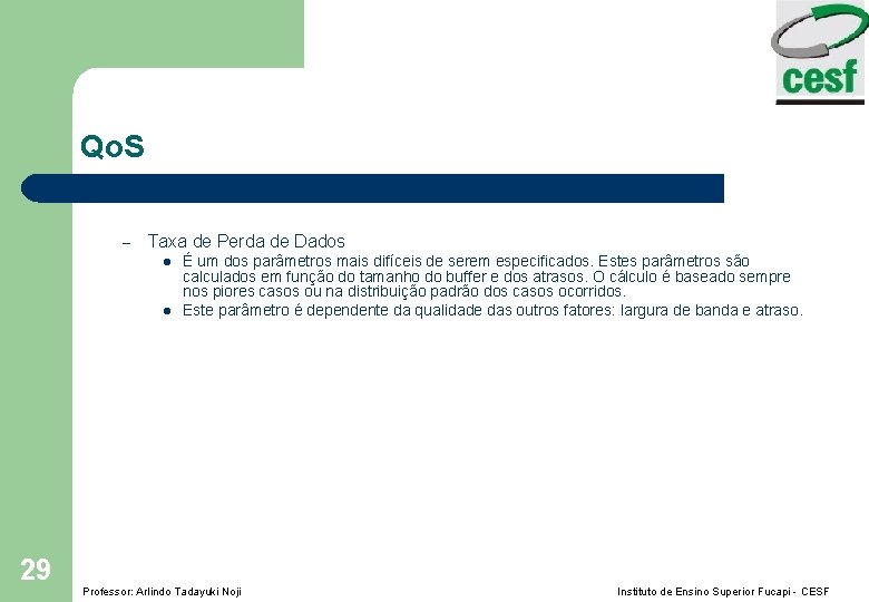 Qo. S – Taxa de Perda de Dados l l 29 É um dos