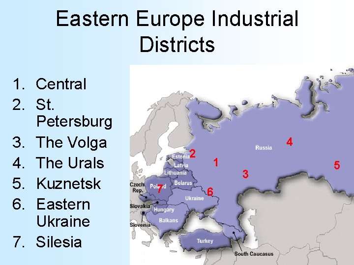 Eastern Europe Industrial Districts 1. Central 2. St. Petersburg 3. The Volga 4. The