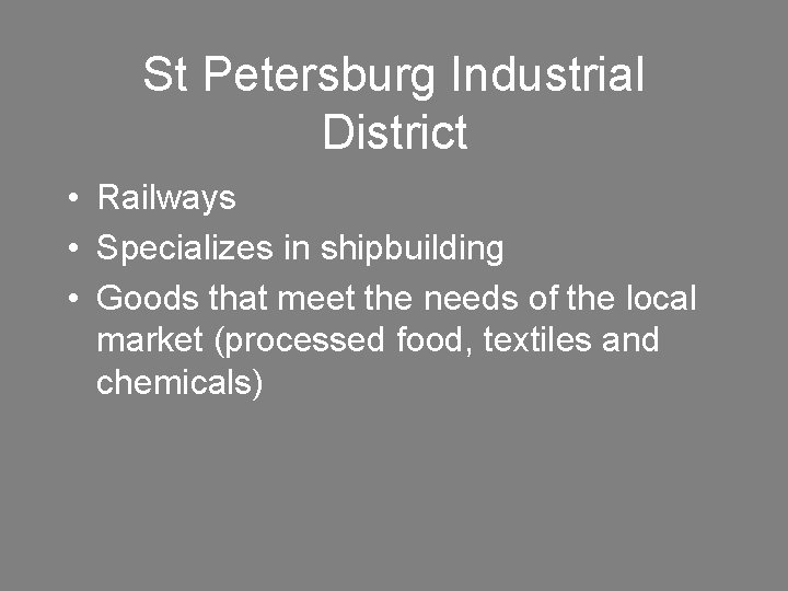 St Petersburg Industrial District • Railways • Specializes in shipbuilding • Goods that meet
