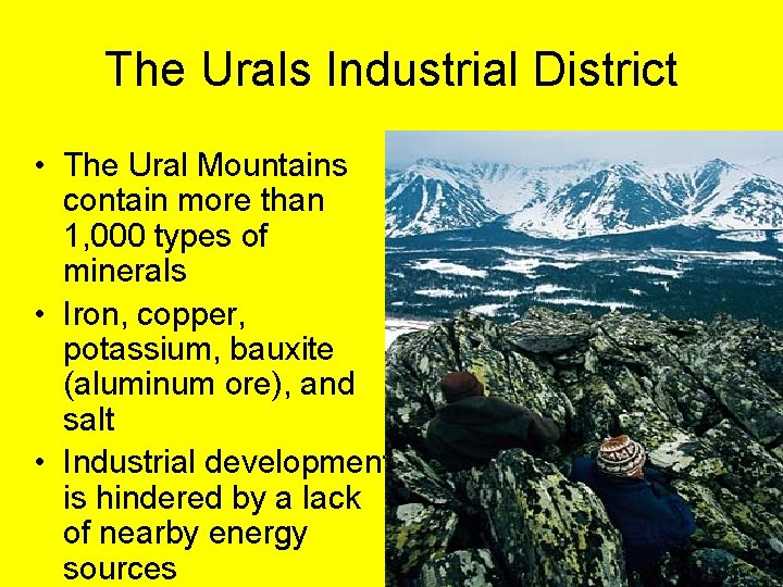 The Urals Industrial District • The Ural Mountains contain more than 1, 000 types
