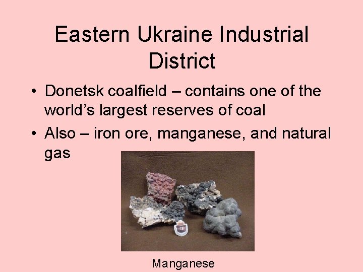 Eastern Ukraine Industrial District • Donetsk coalfield – contains one of the world’s largest