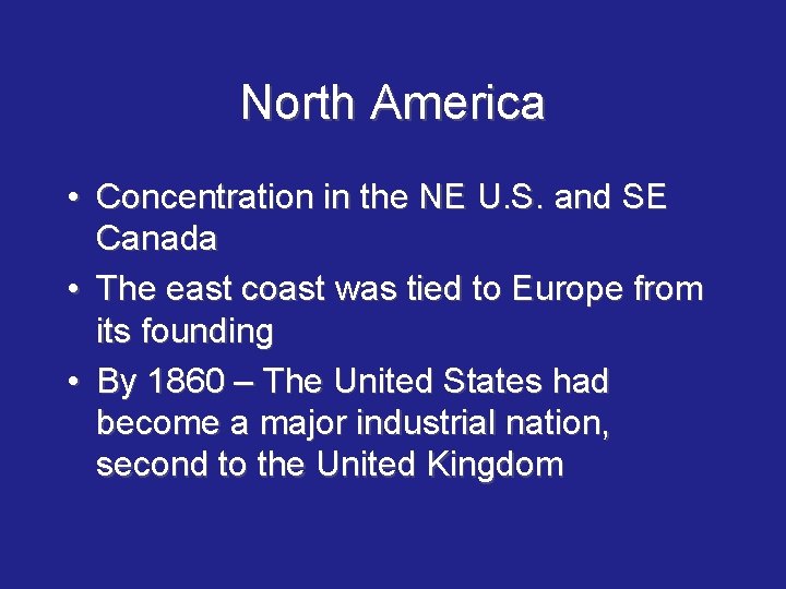 North America • Concentration in the NE U. S. and SE Canada • The