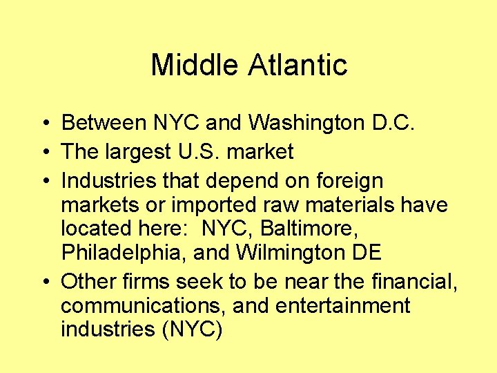 Middle Atlantic • Between NYC and Washington D. C. • The largest U. S.
