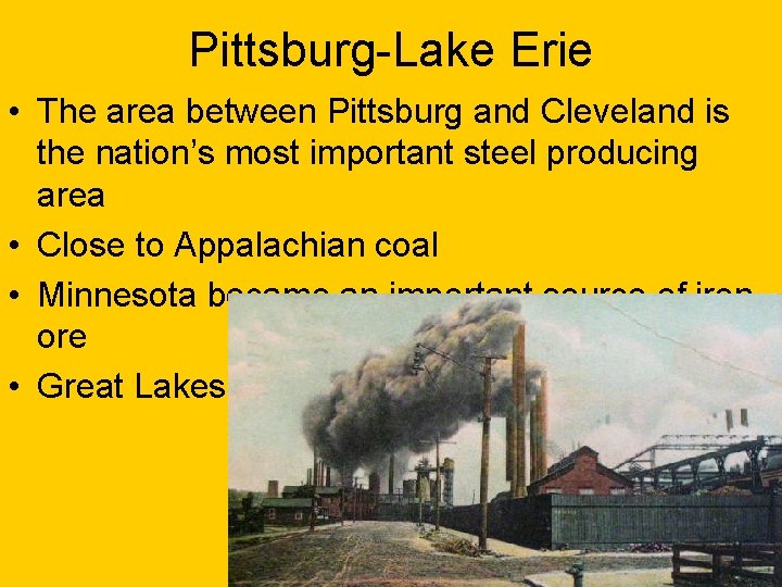 Pittsburg-Lake Erie • The area between Pittsburg and Cleveland is the nation’s most important