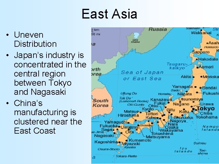 East Asia • Uneven Distribution • Japan’s industry is concentrated in the central region