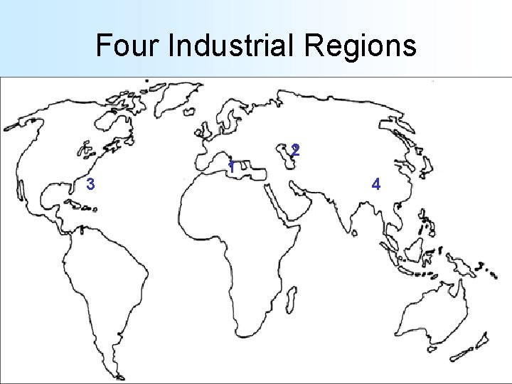 Four Industrial Regions 3 1 2 4 