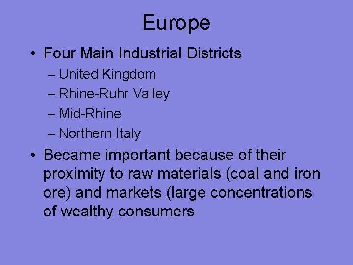 Europe • Four Main Industrial Districts – United Kingdom – Rhine-Ruhr Valley – Mid-Rhine