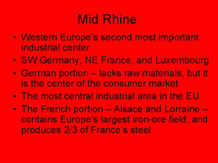 Mid Rhine • Western Europe’s second most important industrial center • SW Germany, NE