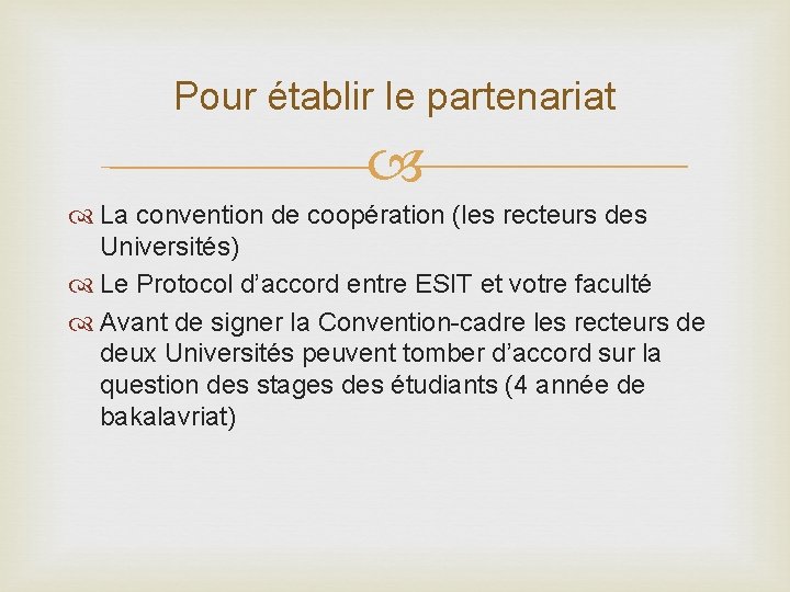 Pour établir le partenariat La convention de coopération (les recteurs des Universités) Le Protocol