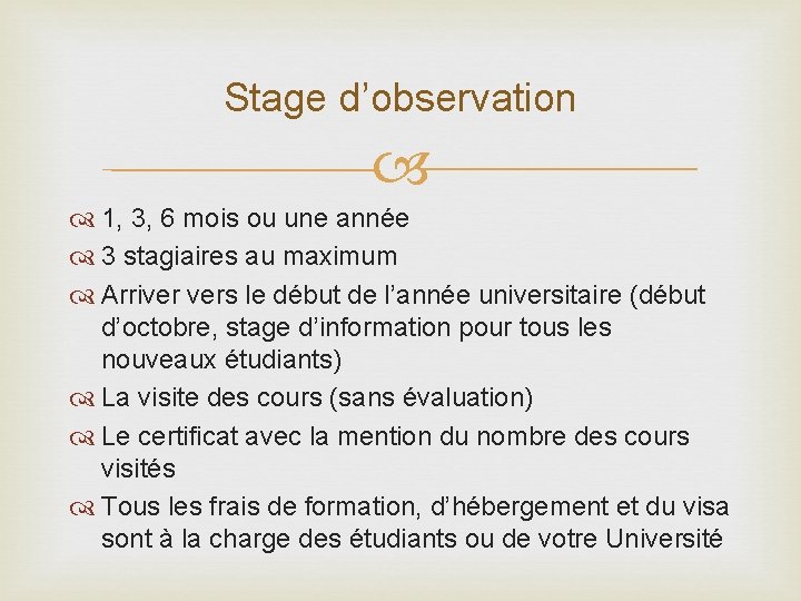 Stage d’observation 1, 3, 6 mois ou une année 3 stagiaires au maximum Arriver