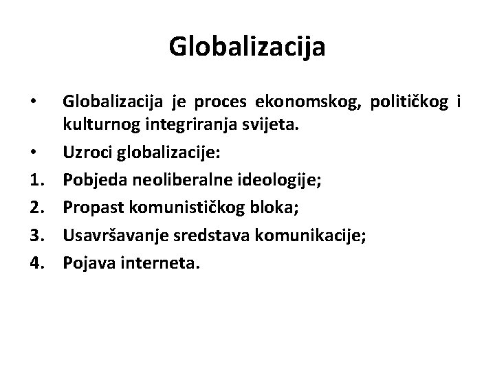 Globalizacija • • 1. 2. 3. 4. Globalizacija je proces ekonomskog, političkog i kulturnog