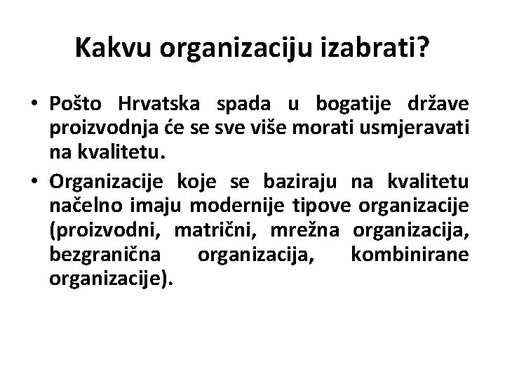 Kakvu organizaciju izabrati? • Pošto Hrvatska spada u bogatije države proizvodnja će se sve