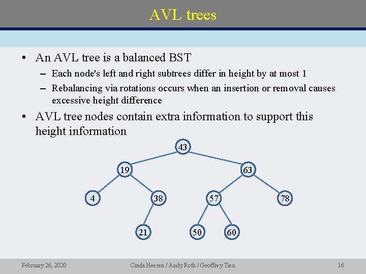 AVL trees • An AVL tree is a balanced BST – Each node's left