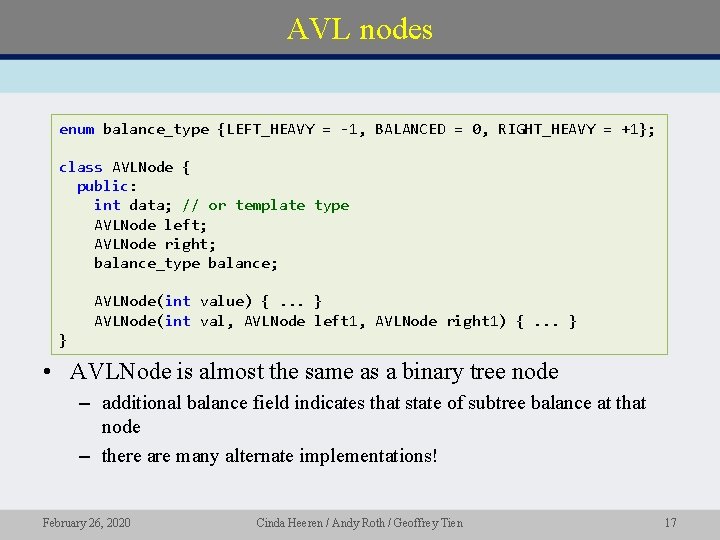 AVL nodes enum balance_type {LEFT_HEAVY = -1, BALANCED = 0, RIGHT_HEAVY = +1}; class