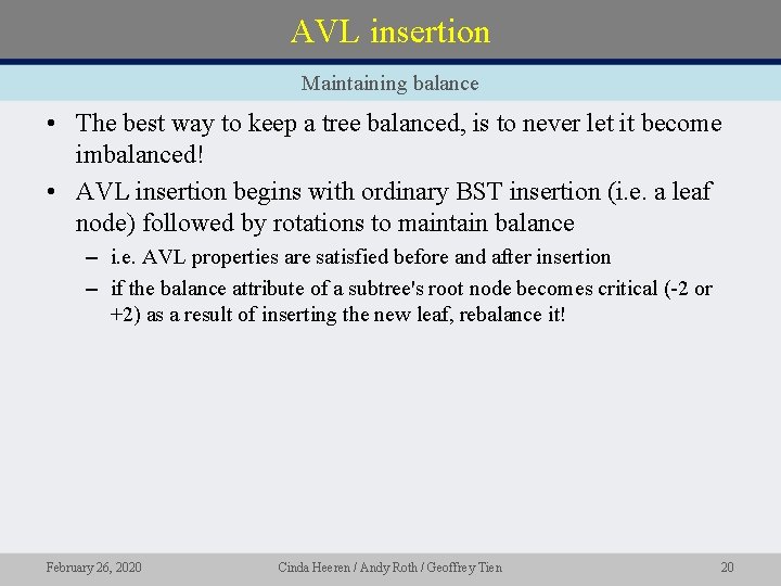 AVL insertion Maintaining balance • The best way to keep a tree balanced, is