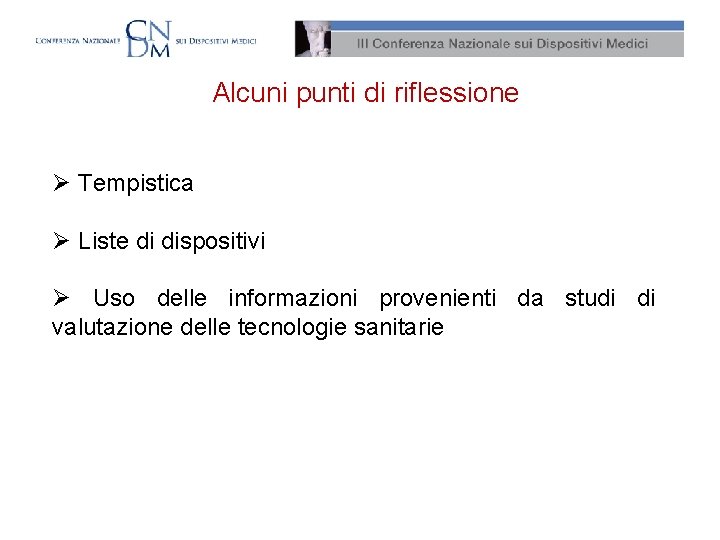 Alcuni punti di riflessione Ø Tempistica Ø Liste di dispositivi Ø Uso delle informazioni