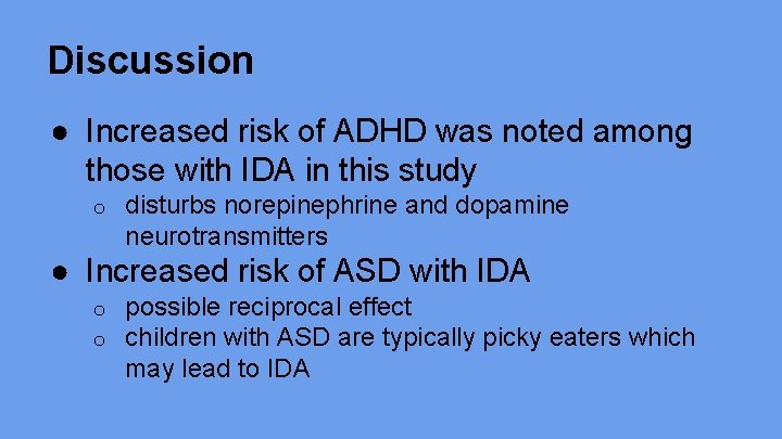 Discussion ● Increased risk of ADHD was noted among those with IDA in this