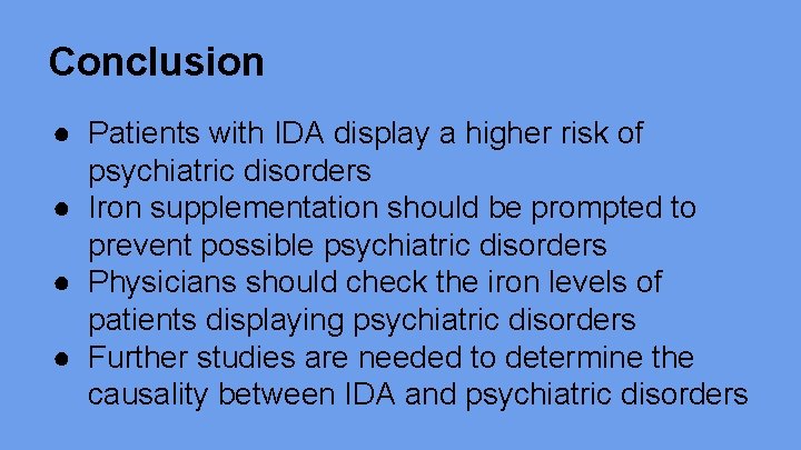 Conclusion ● Patients with IDA display a higher risk of psychiatric disorders ● Iron