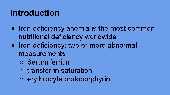 Introduction ● Iron deficiency anemia is the most common nutritional deficiency worldwide ● Iron