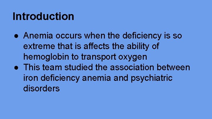 Introduction ● Anemia occurs when the deficiency is so extreme that is affects the