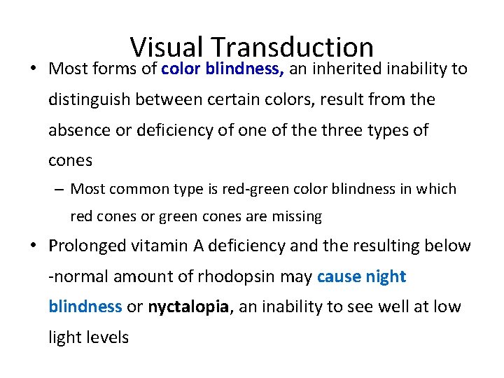 Visual Transduction • Most forms of color blindness, an inherited inability to distinguish between