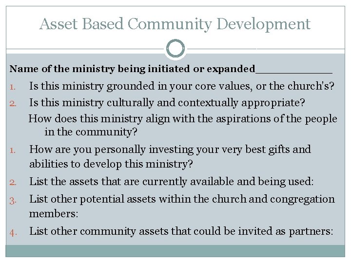 Asset Based Community Development Name of the ministry being initiated or expanded____ Is this