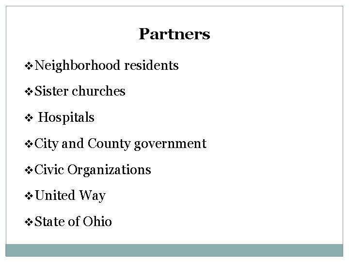 Partners v. Neighborhood residents v. Sister churches v Hospitals v. City and County government