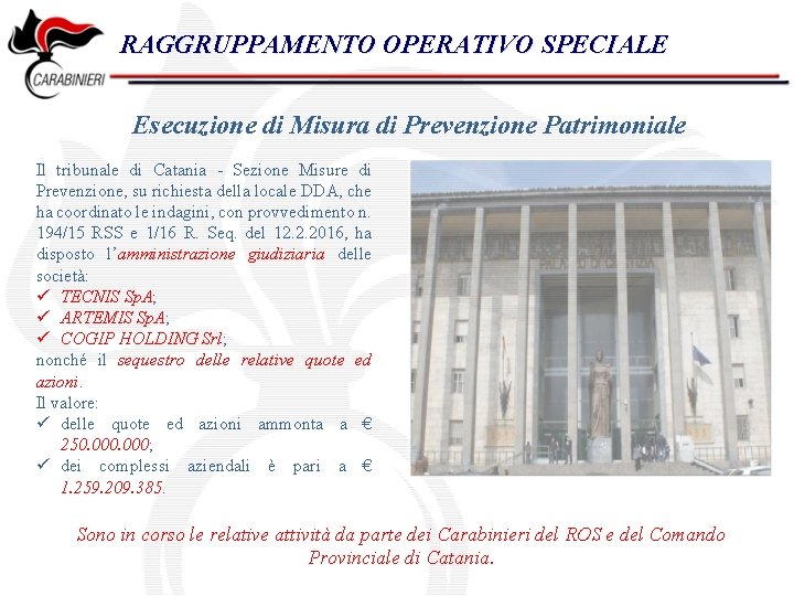 RAGGRUPPAMENTO OPERATIVO SPECIALE Esecuzione di Misura di Prevenzione Patrimoniale Il tribunale di Catania -