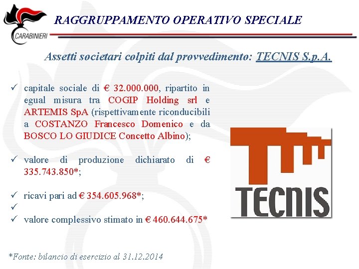 RAGGRUPPAMENTO OPERATIVO SPECIALE Assetti societari colpiti dal provvedimento: TECNIS S. p. A. ü capitale