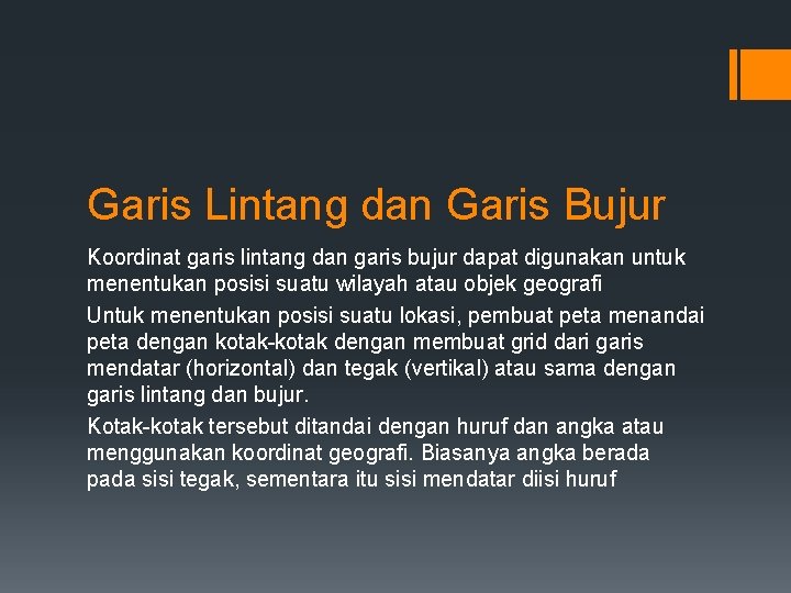 Garis Lintang dan Garis Bujur Koordinat garis lintang dan garis bujur dapat digunakan untuk