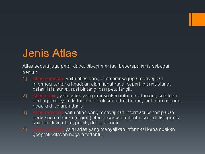 Jenis Atlas seperti juga peta, dapat dibagi menjadi beberapa jenis sebagai berikut. 1) Atlas