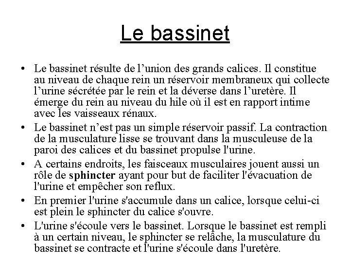 Le bassinet • Le bassinet résulte de l’union des grands calices. Il constitue au
