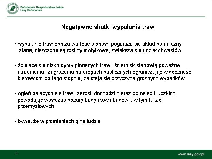 Negatywne skutki wypalania traw • wypalanie traw obniża wartość plonów, pogarsza się skład botaniczny